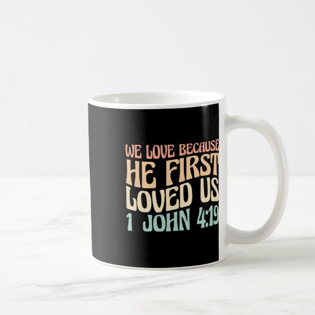 Mug We Love Because He First Loved Us  (Droite)