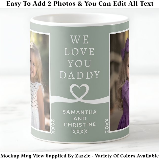Mug We Love You Daddy 2 Photo Custom Green Modern P204 (Créateur téléchargé)