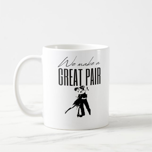 Mug We Make A Great Pair Better Together Love Matching (Gauche)
