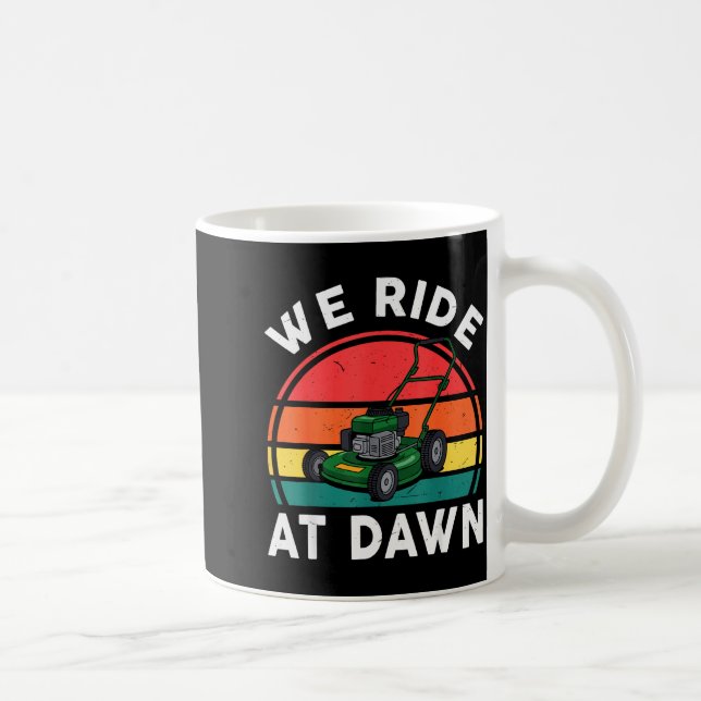 Mug We Ride At Dawn Push Lawn Mower Toddler Funny Mowi (Droite)