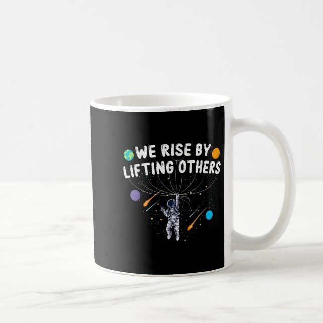 Mug We Rise By Lifting Others Astronaut Sitive Motivat (Droite)