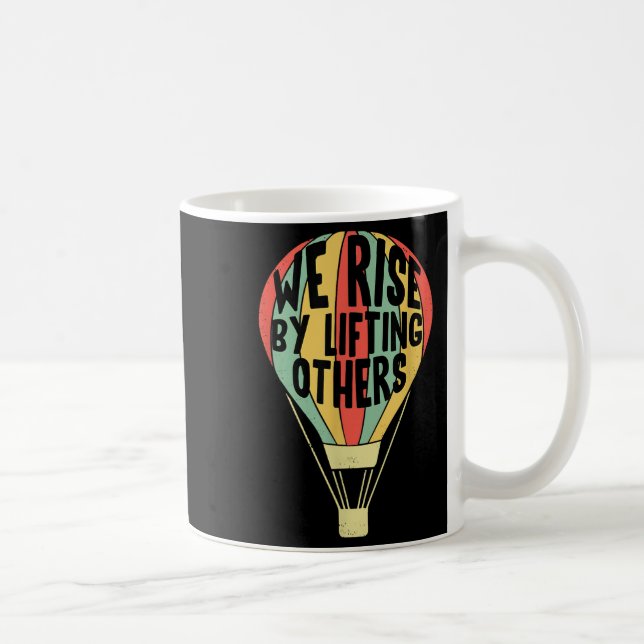 Mug We Rise By Lifting Others Funny Air Balloon Motiva (Droite)