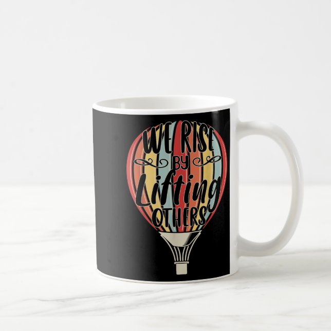 Mug We Rise By Lifting Others Funny Air Balloon Motiva (Droite)