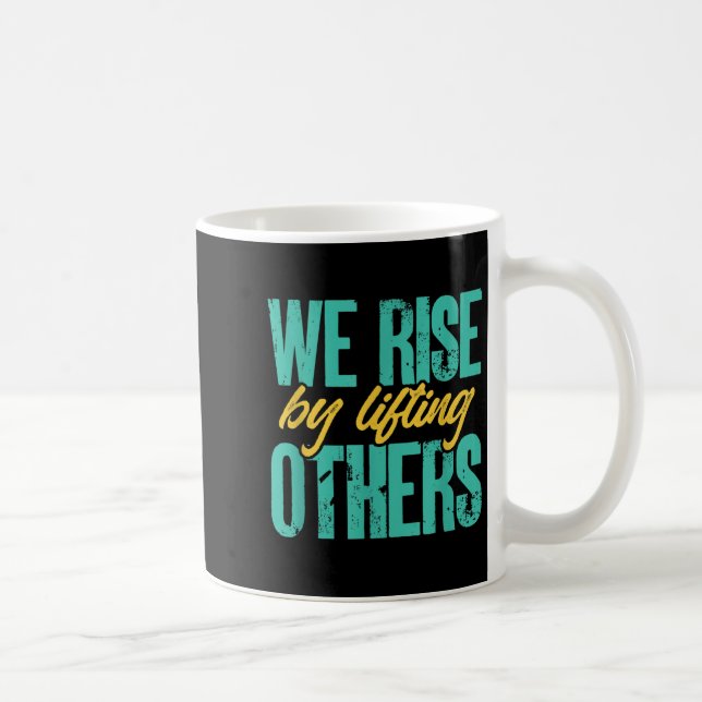 Mug We Rise By Lifting Others Motivation Insration Upl (Droite)