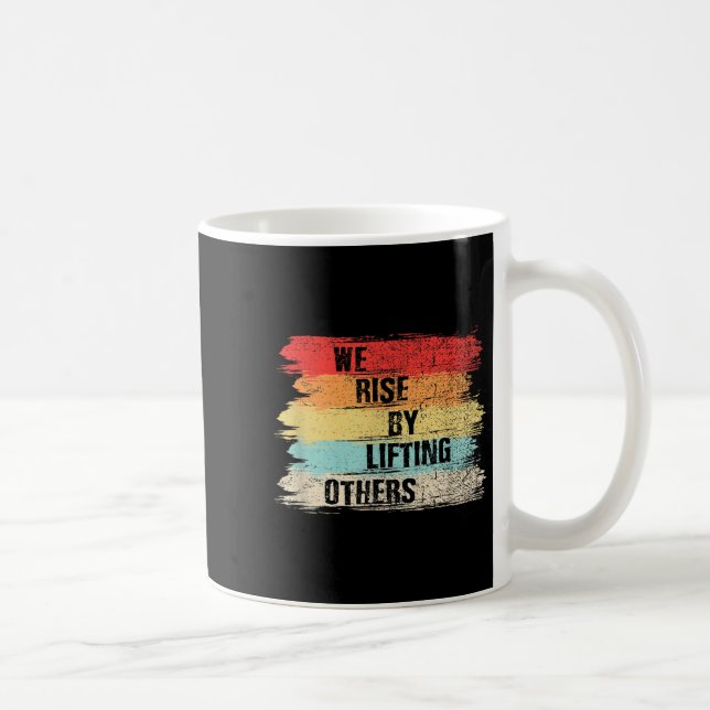 Mug We Rise By Lifting Others Motivational Quotes  (Droite)