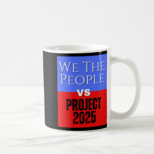 Mug We The People Vs Project 2025 Save Democracy Polit