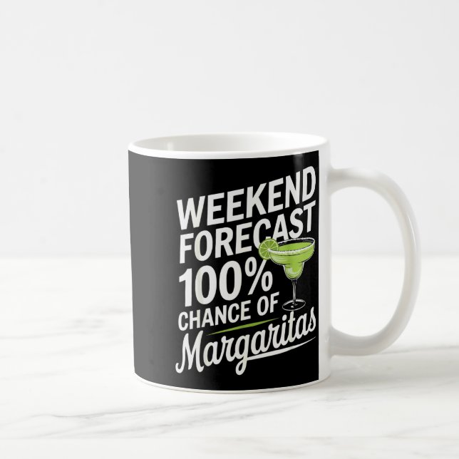 Mug Weekend Forecast 100% Chance Of Margaritas Funny M (Droite)