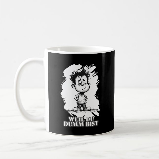 Mug Weil du dumm bist – Ironisches Statement-Motiv (Gauche)