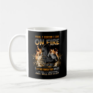 Mug Welder Je Sais Que Je Suis En Feu