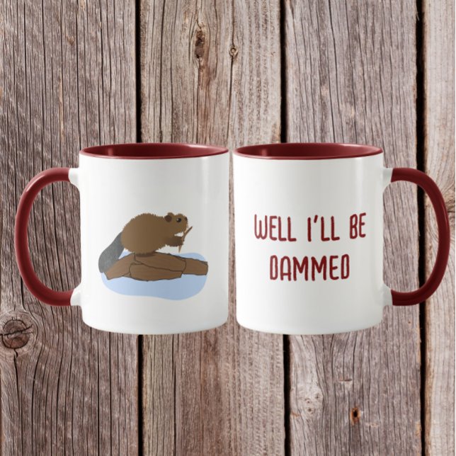 Mug Well I’ll Be Dammed Design | Sassy Beaver Pun (Créateur téléchargé)