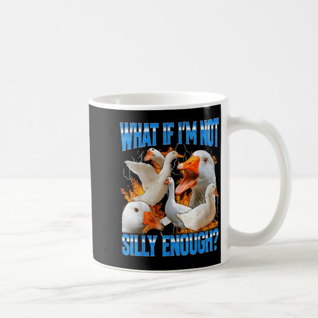 Mug What If I'm Not Silly Enough Funny Goose Meme Boot (Droite)