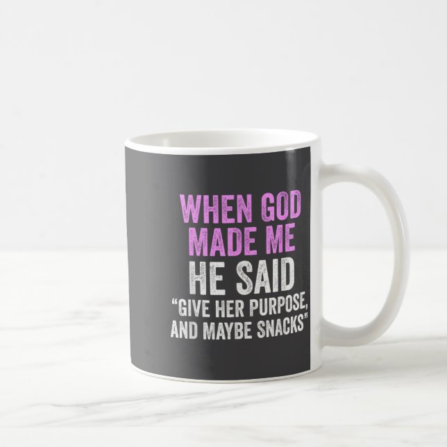 Mug When God Made Me He Said Purse And Snacks Funny Qu (Droite)