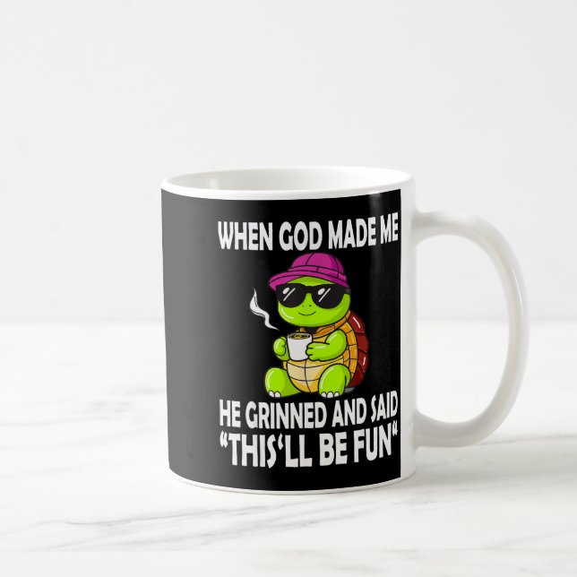 Mug When God Made Me He Said This Will Be Fun Funny Tu (Droite)
