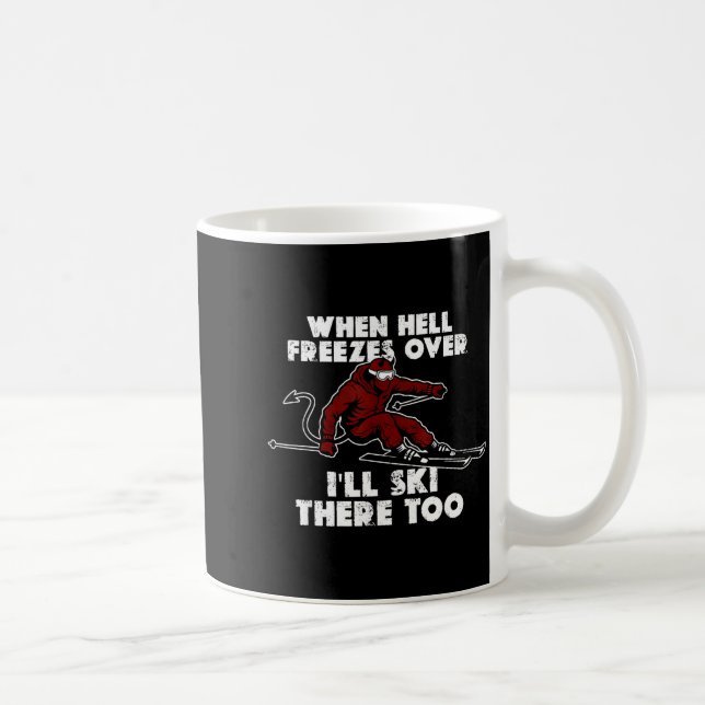 Mug When hell freezes over i'll ski there too  (Droite)