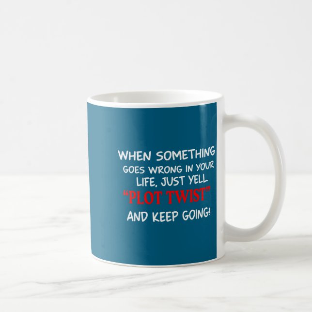 Mug When Soing Goes Wrong In Your Life Just Yell Plot  (Droite)
