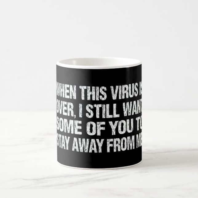 Mug When This Virus Is Over Stay Away From Me Funny (Centre)