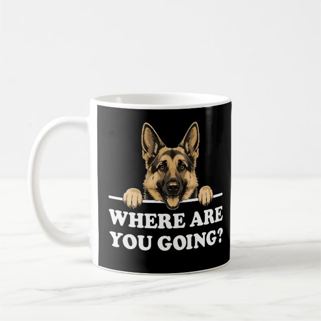 Mug Where Are You Going Funny German Shepherd (Gauche)