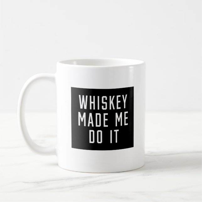 Mug Whiskey m'a fait le faire (Gauche)