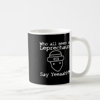 Mug Who All Seen A Leprechaun' Funny St Patricks Day 