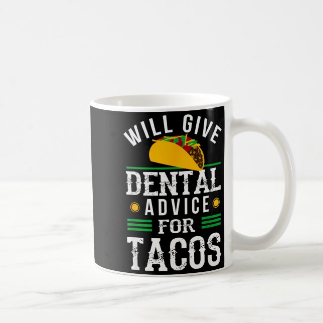 Mug Will Give Dental Advice For Tacos Funny Dentist St (Droite)