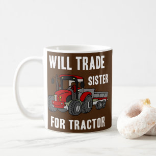 Mug Will Trade Sister for Tractor Farm Farmer Funny