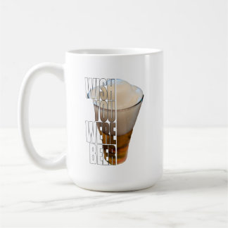 Mug Wish You Were Beer Funny Beer Pun Design