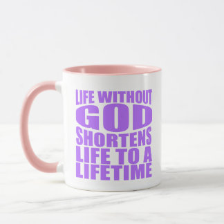 Mug Without God life is shortened to a lifetime