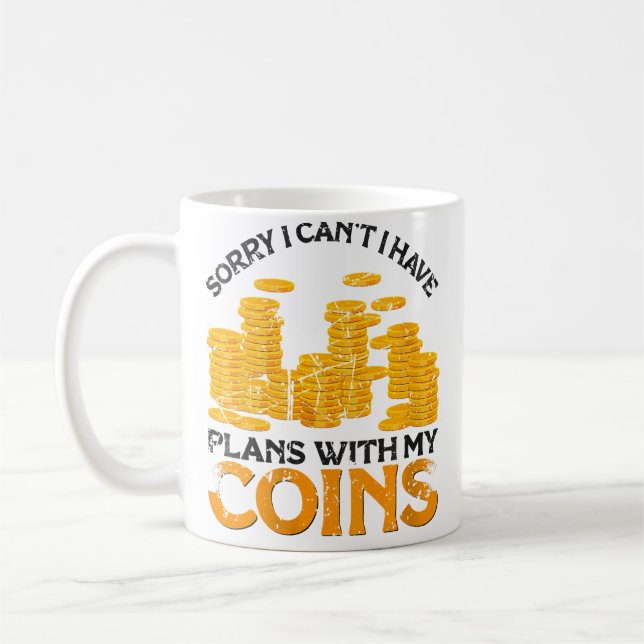 Mug Wo I Have Plans With My Coins Coin Collector Coin  (Gauche)