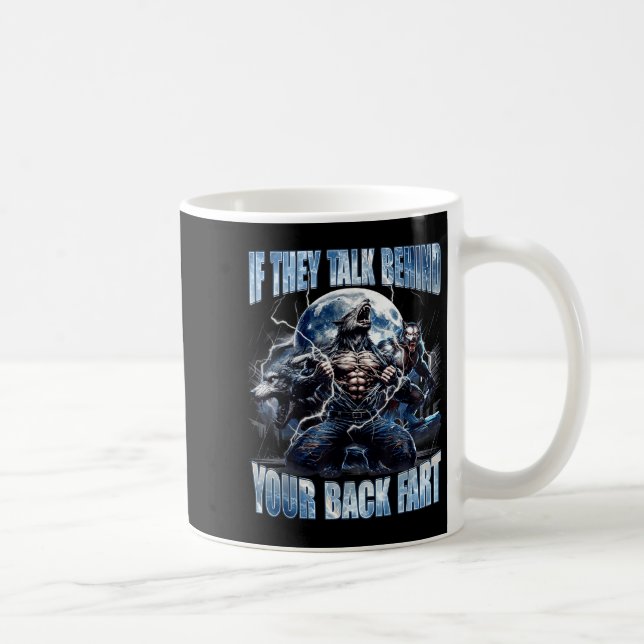 Mug Wolf If They Talk Behind Your Back Fart Funny Crin (Droite)
