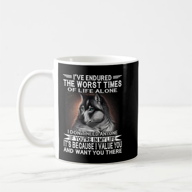 Mug Wolf Ive A Enduré Les Pires Moments De La Vie Seul (Gauche)