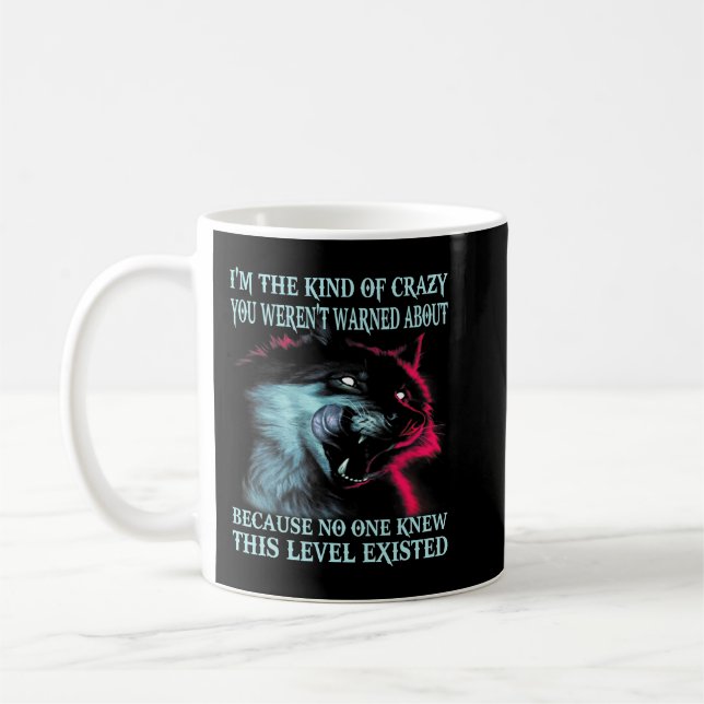 Mug Wolf Je Suis Le Genre De Fou Dont Vous Étiez Avert (Gauche)
