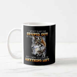 Mug Wolf, Je Tirais De Toi L'Imbécile