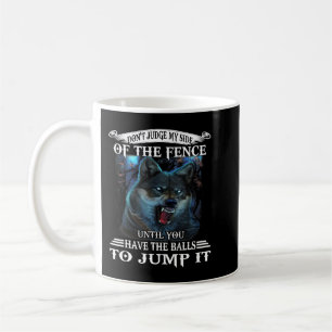 Mug Wolf Ne Juge Pas Mon Côté De La Clôture Jusqu'À Ce