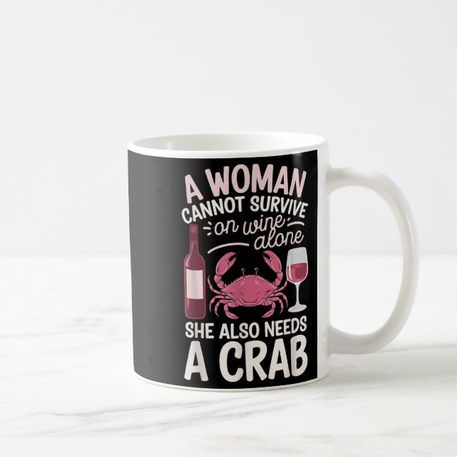 Mug Woman Cannot Survive Wine Alone She Needs Crab  (Droite)