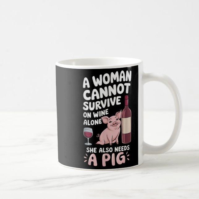 Mug Woman Cannot Survive Wine Alone She Needs G  (Droite)