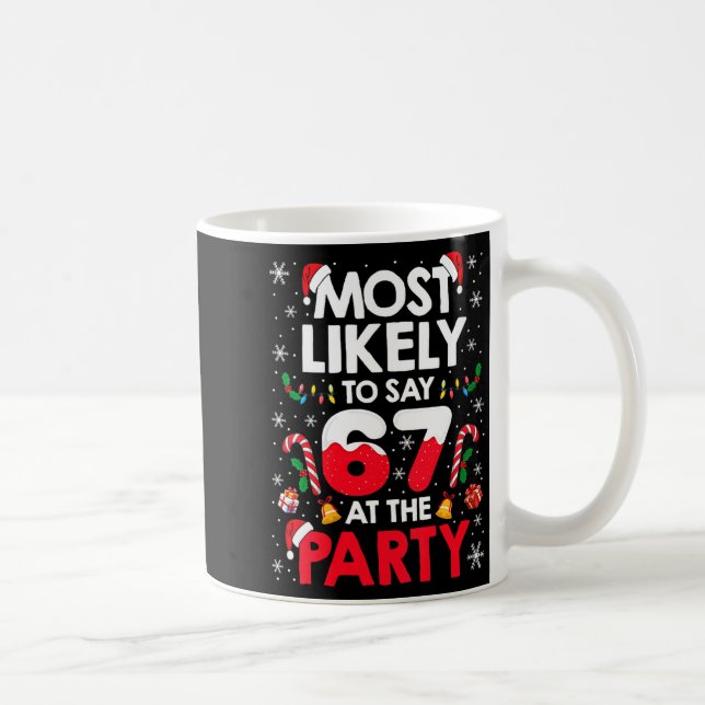 Mug Womens 67 Funny Christmas Meme Most Likely To Say  (Droite)