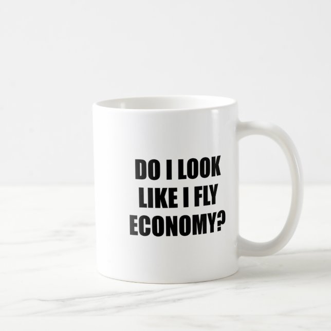 Mug Womens Do I Look Like I Fly Economy _ Funny First  (Droite)