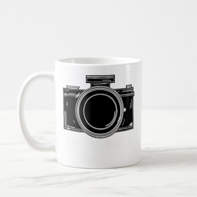 Mug Womens Don'T Be Negative Funny Photography Camera (Gauche)