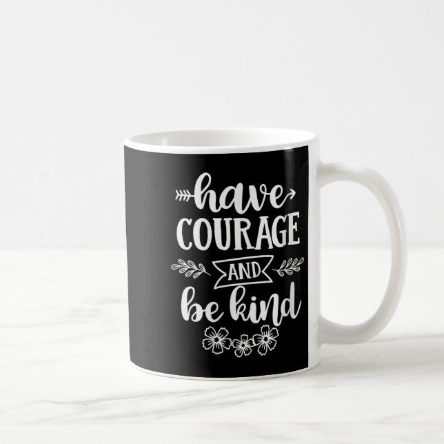 Mug Womens Have Courage And Be Kind Sitive Quotes Moti (Droite)