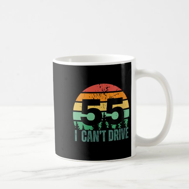 Mug Womens I Cant Drive 55 Bday Retro Birthday Party F (Droite)