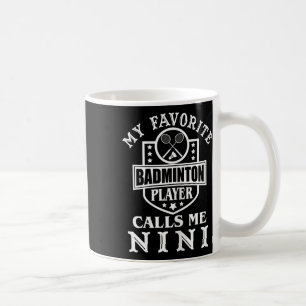 Mug Womens My Favori Badminton Player Me Appelle Nini
