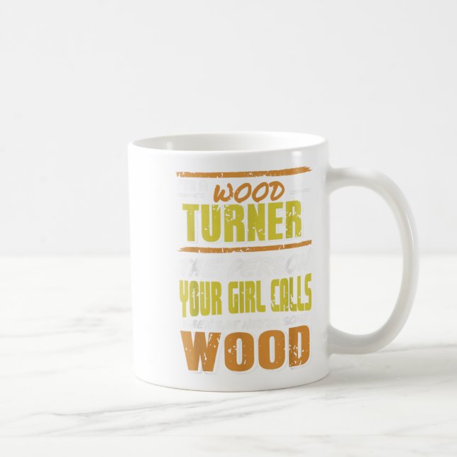 Mug Woodturner La Personne Votre Fille Demande Du Bois (Droite)