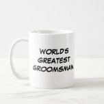 Mug "World Greatest Groomsman"<br><div class="desc">"World Greatest Groomsman" Mug fait un grand cadeau!</div>