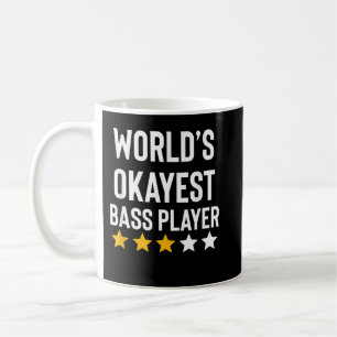 Mug Worlds Okayest Bass Player Musique Funny Bass Guit