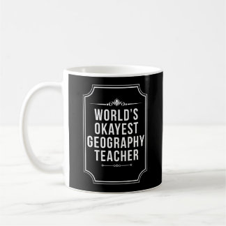Mug Worlds Okayest professeur de géographie