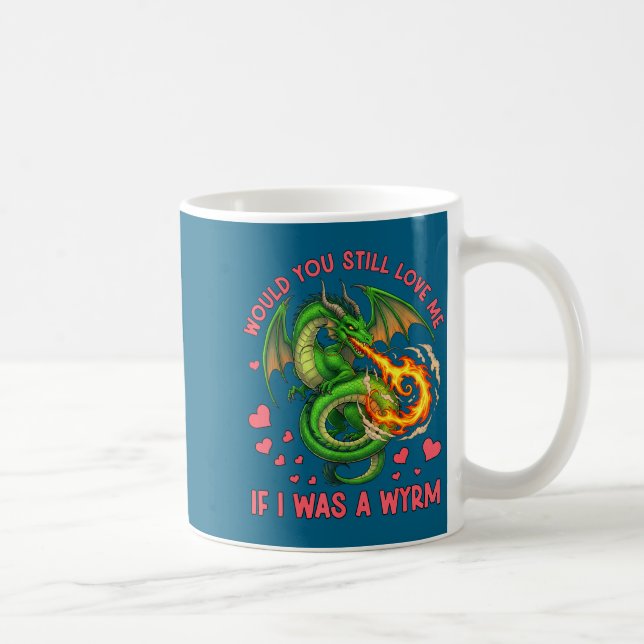 Mug Would You Still Love Me If I Was A Wyrm Funny Sarc (Droite)