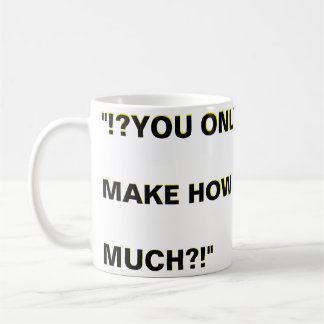 Mug " ? ! ? WuLL... NE POUVEZ-VOUS PAS... TRAVAILLEZ G