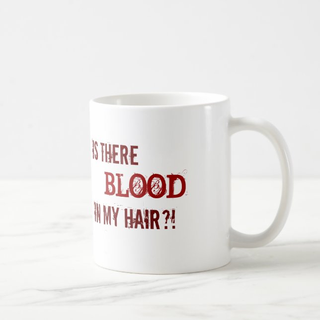MUG Y A IL SANG DANS MES CHEVEUX ? ! (Droite)