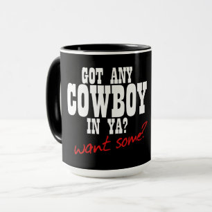 MUG Y A-T-IL UN COWBOY À YA ? VOUS EN VOULEZ ? !