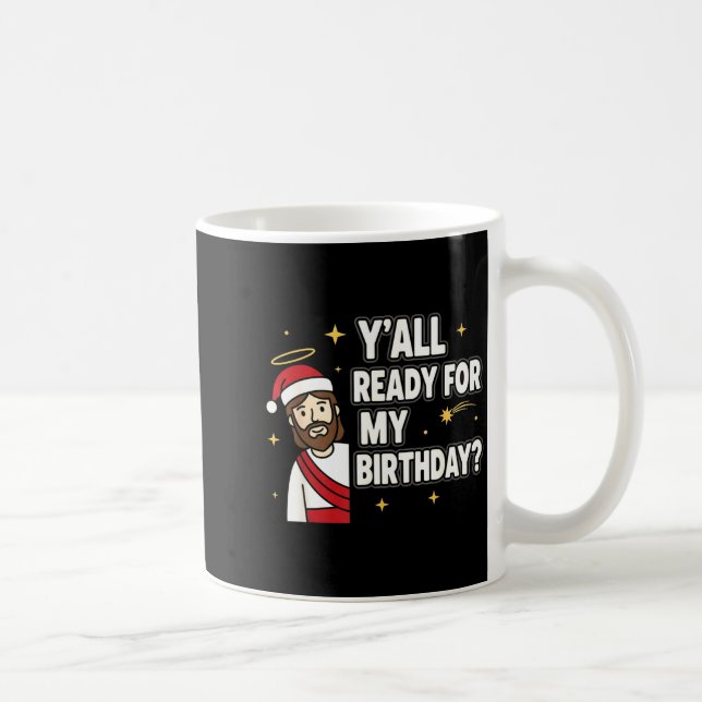 Mug Y’all Ready For My Birthday Funny Jesus Xmas  (Droite)